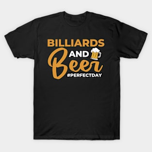 Billiards and Beer perfectday Billards T-Shirt